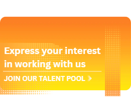 Express your interest in working with us - Join our Talent Pool >